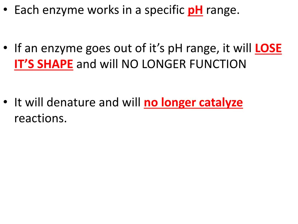 each enzyme works in a specific ph range