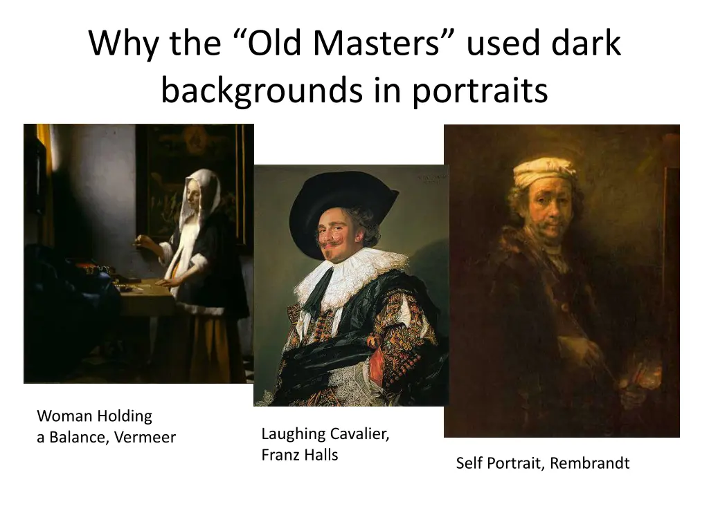 why the old masters used dark backgrounds