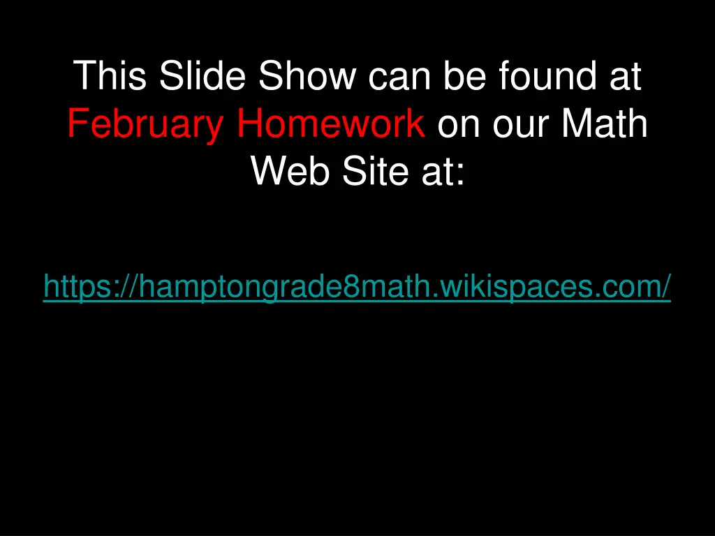 this slide show can be found at february homework