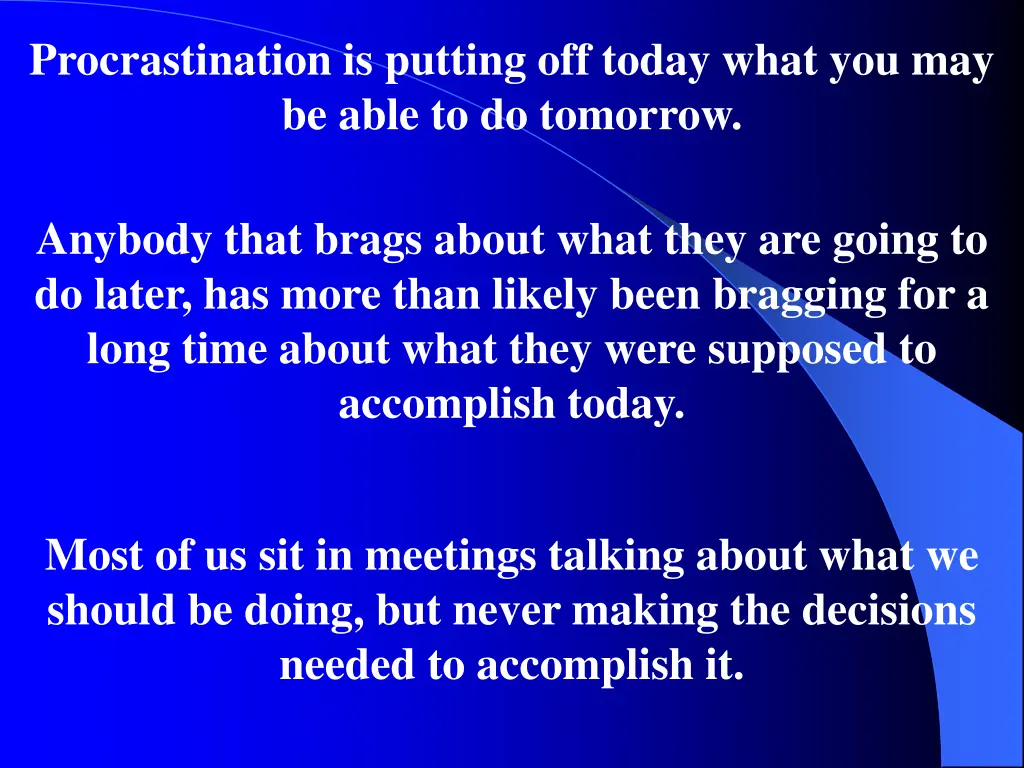 procrastination is putting off today what