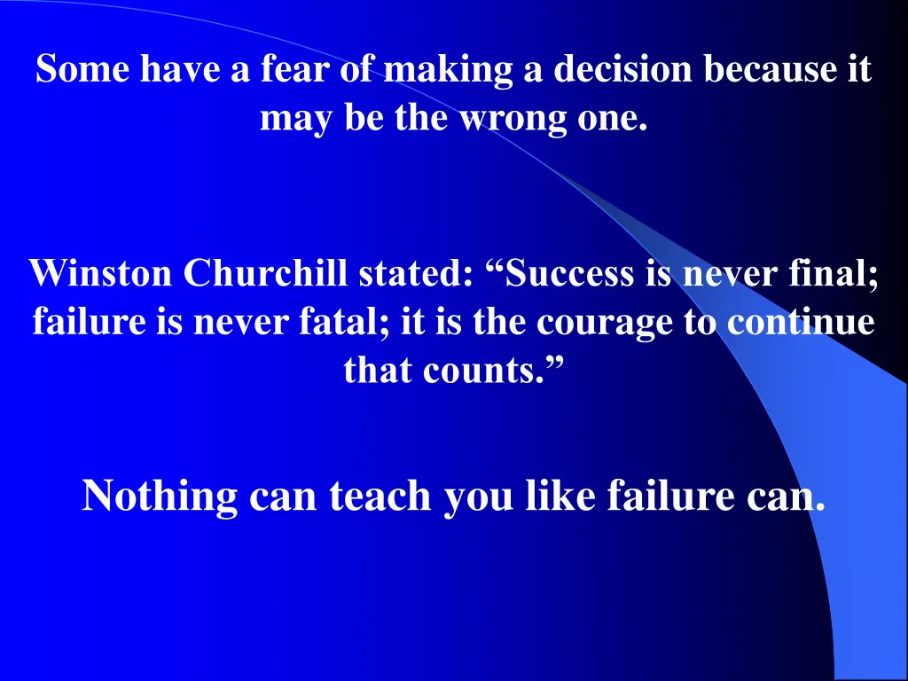some have a fear of making a decision because