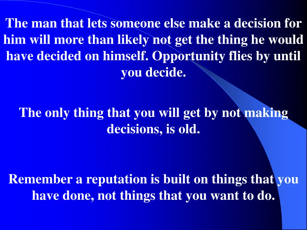 the man that lets someone else make a decision