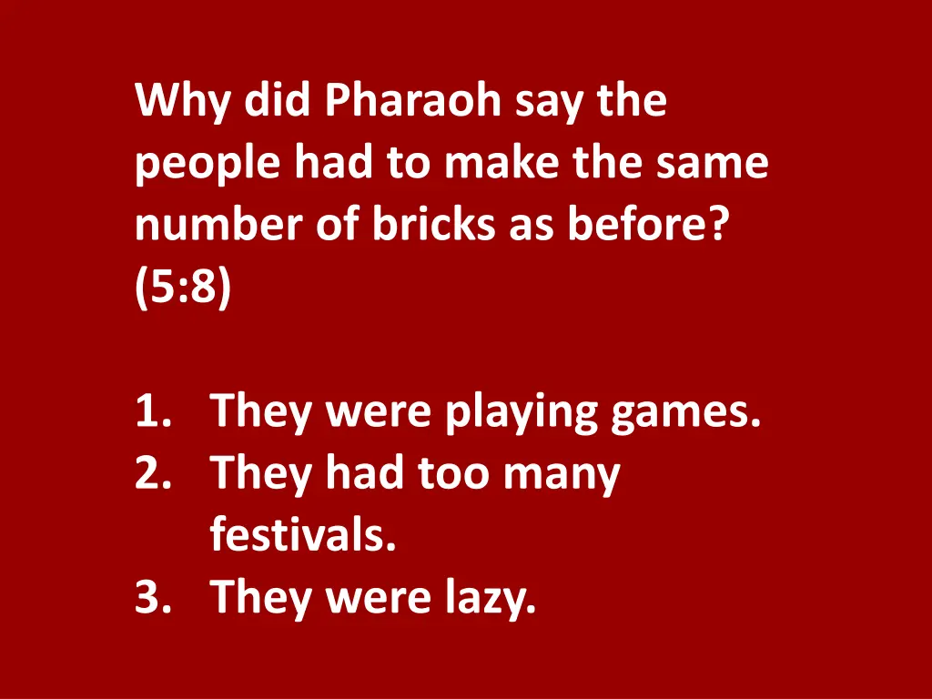why did pharaoh say the people had to make