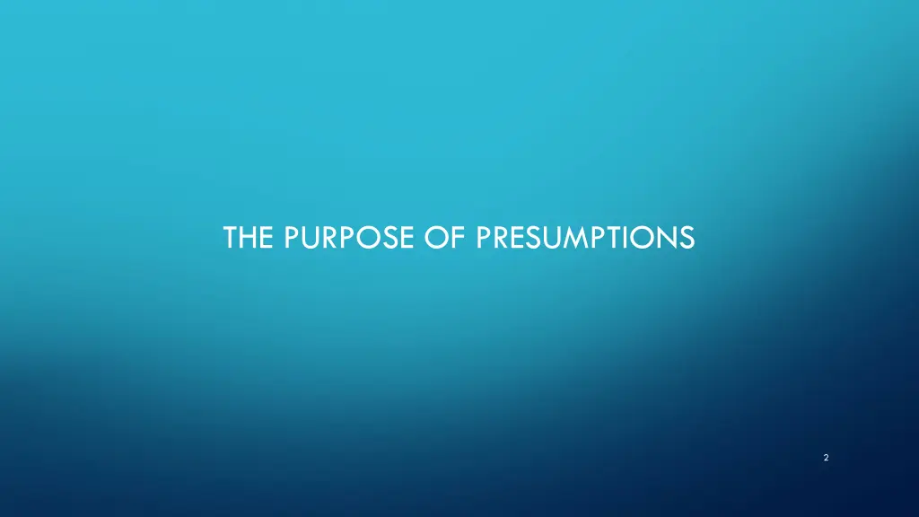 the purpose of presumptions
