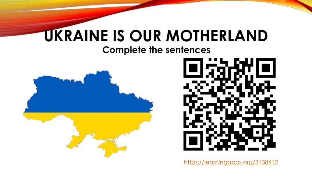 ukraine is our motherland complete the sentences