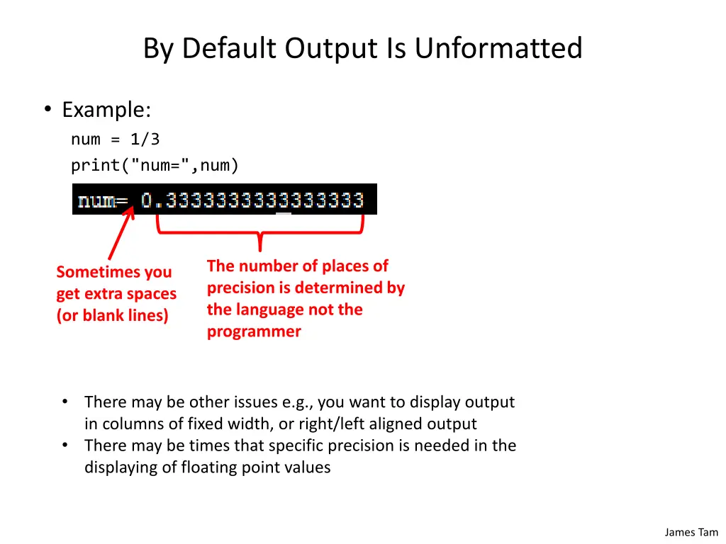 by default output is unformatted