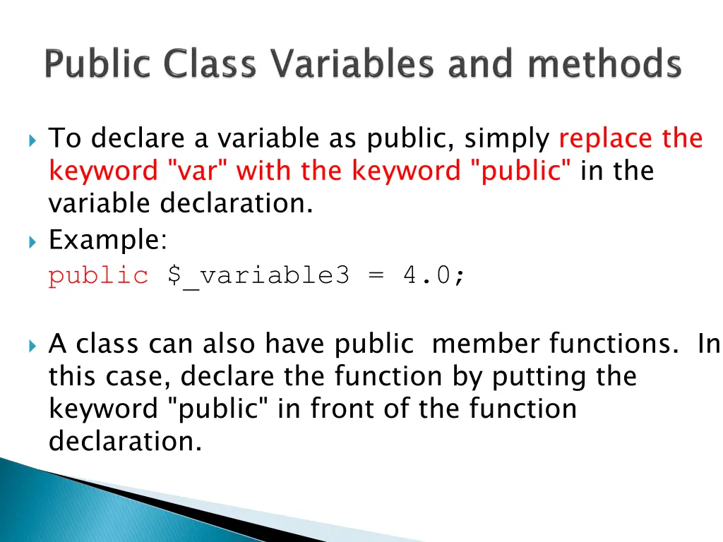 to declare a variable as public simply replace