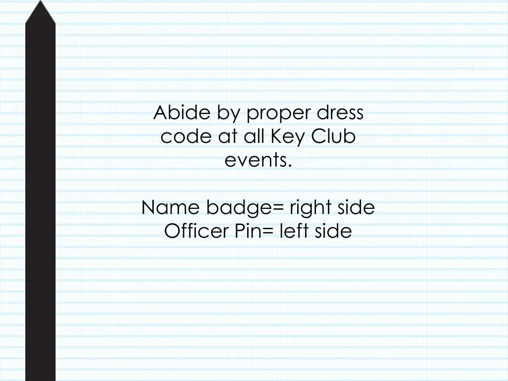 abide by proper dress code at all key club events