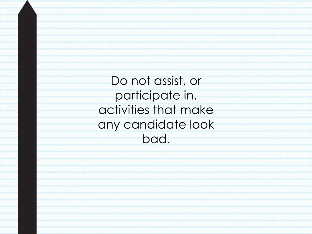 do not assist or participate in activities that