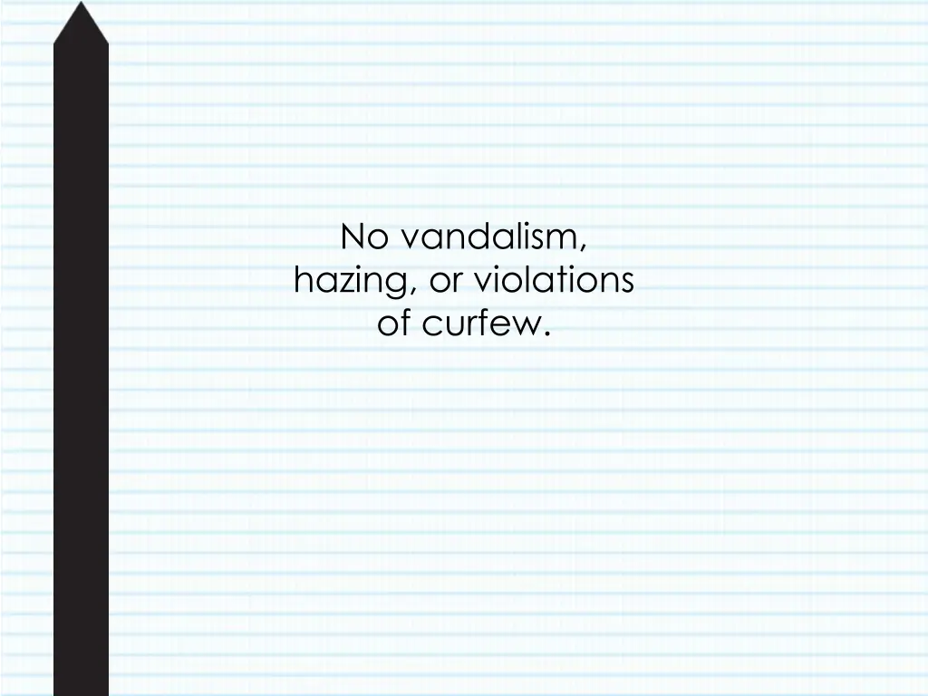 no vandalism hazing or violations of curfew