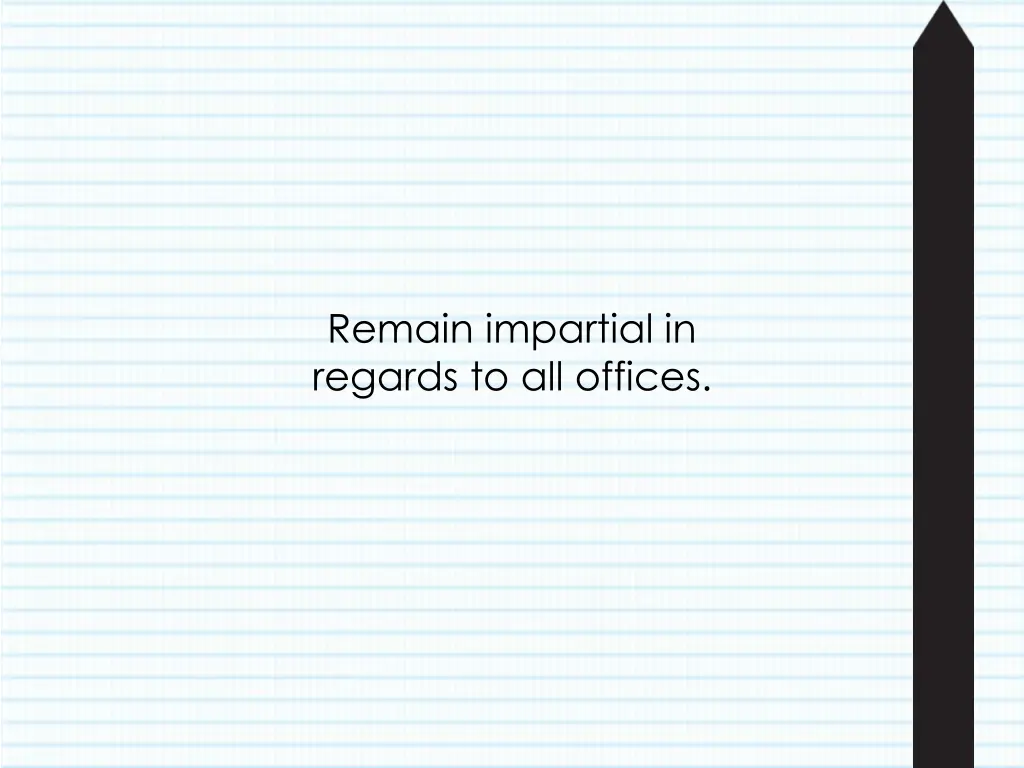 remain impartial in regards to all offices