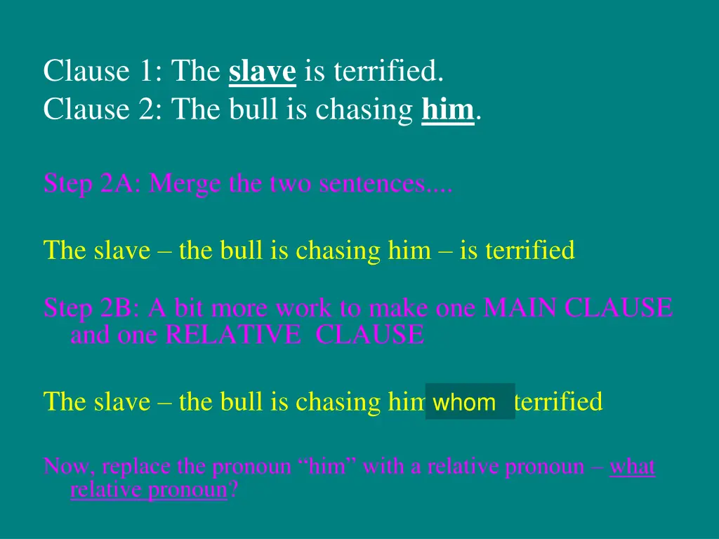 clause 1 the slave is terrified clause 2 the bull