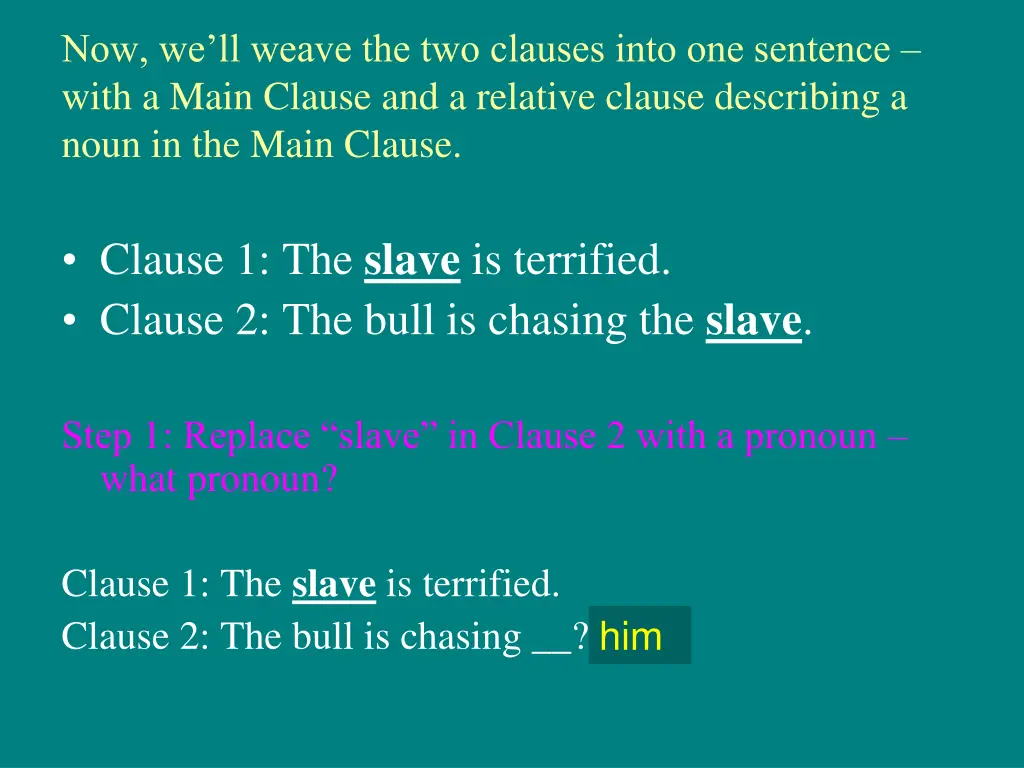 now we ll weave the two clauses into one sentence