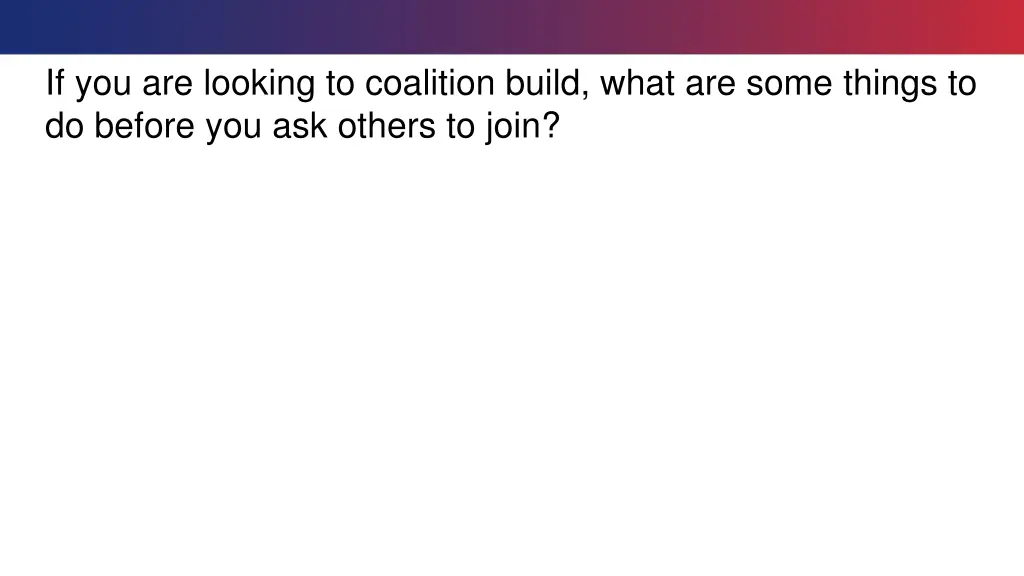 if you are looking to coalition build what