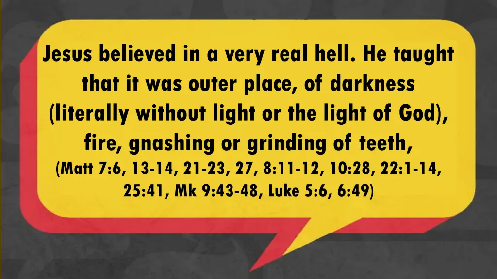 jesus believed in a very real hell he taught that