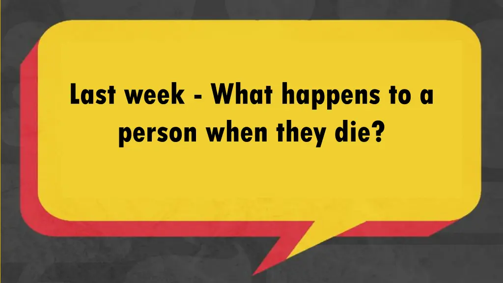 last week what happens to a person when they die