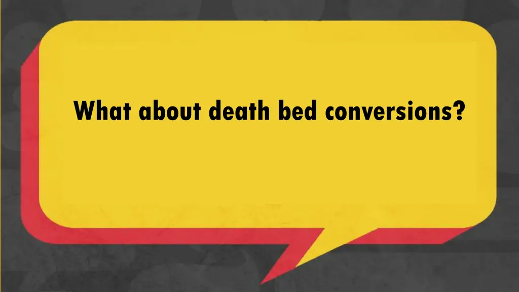 what about death bed conversions