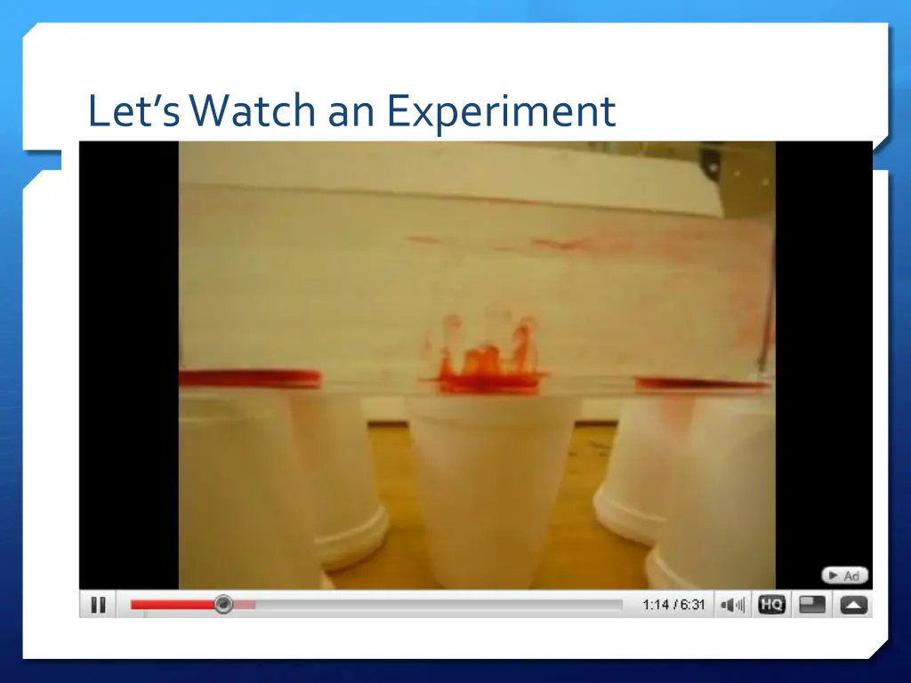 let s watch an experiment
