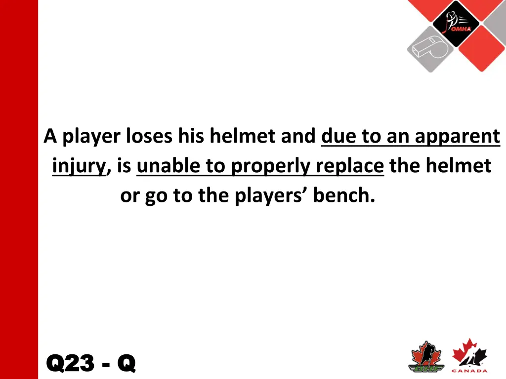 a player loses his helmet and due to an apparent