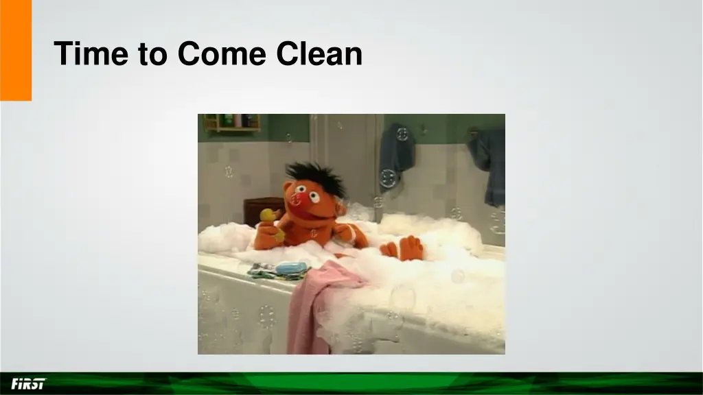time to come clean