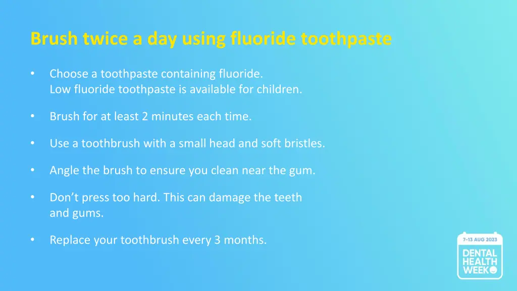 brush twice a day using fluoride toothpaste