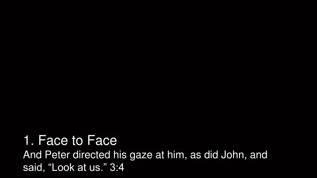 1 face to face and peter directed his gaze