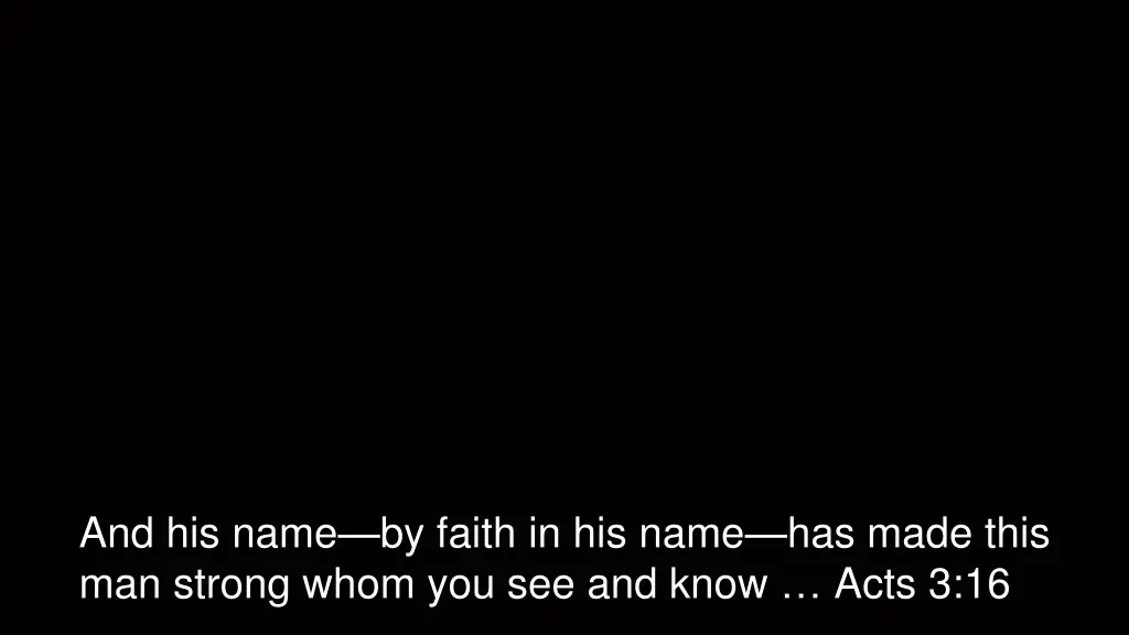 and his name by faith in his name has made this