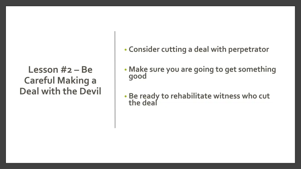 consider cutting a deal with perpetrator