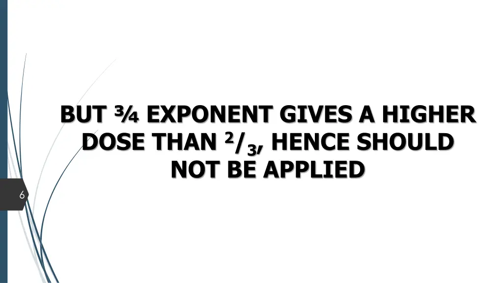 but exponent gives a higher dose than 2 3 hence