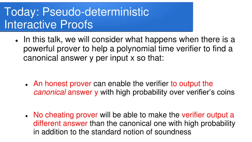 today pseudo deterministic interactive proofs