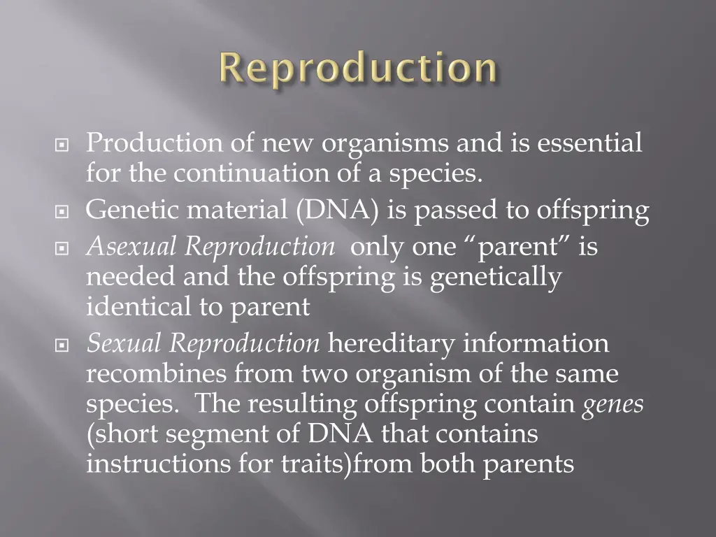 production of new organisms and is essential
