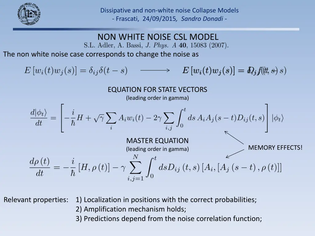 dissipative and non white noise collapse models 11