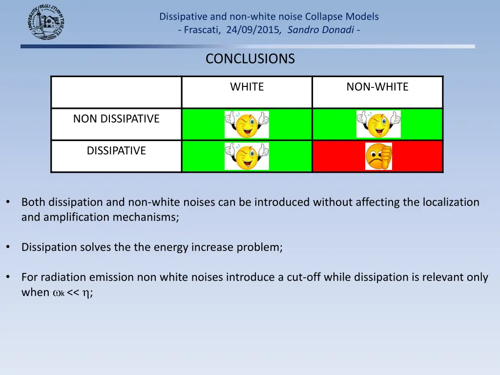 dissipative and non white noise collapse models 13