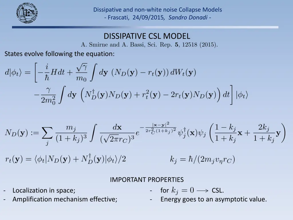 dissipative and non white noise collapse models 7