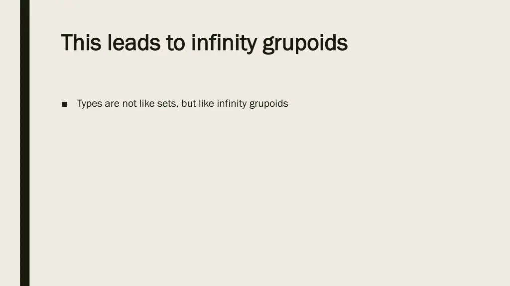 this leads to infinity grupoids this leads