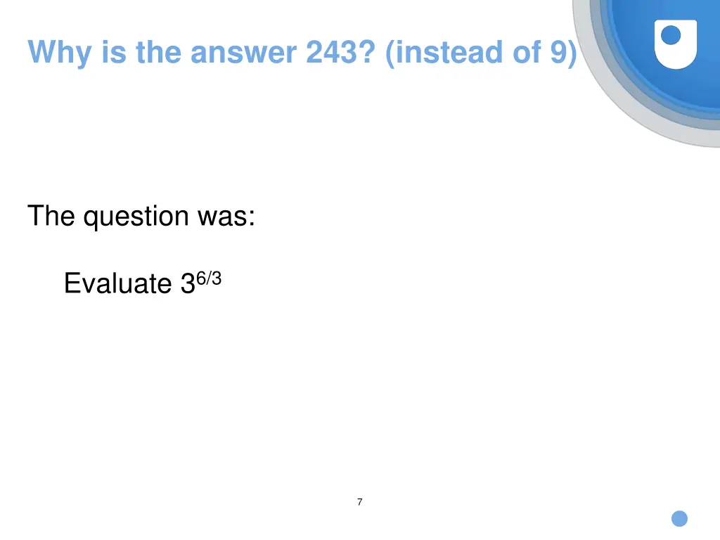 why is the answer 243 instead of 9
