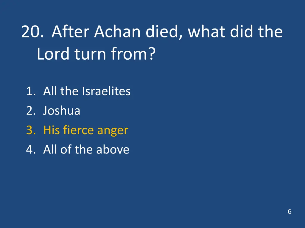 20 after achan died what did the lord turn from 1