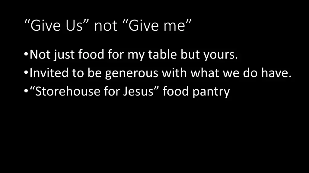 give us not give me
