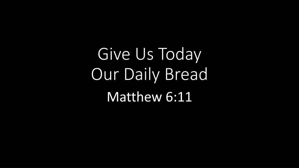 give us today our daily bread matthew 6 11