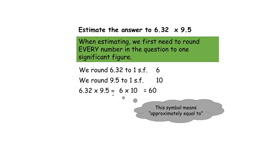 estimate the answer to 6 32 x 9 5 when estimating