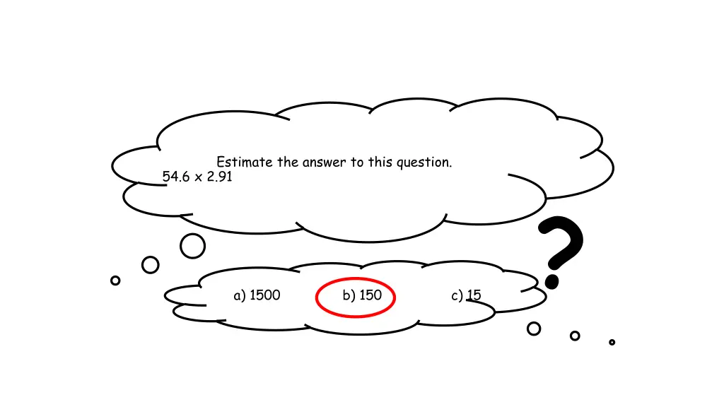 estimate the answer to this question 54 6 x 2 91