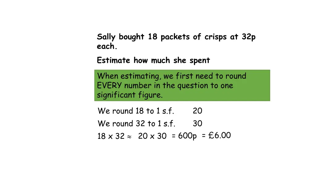sally bought 18 packets of crisps at 32p each