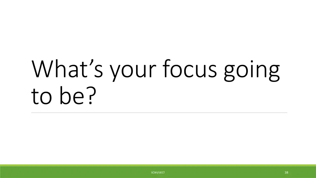 what s your focus going to be