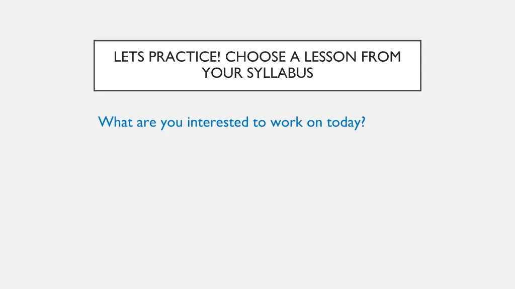 lets practice choose a lesson from your syllabus