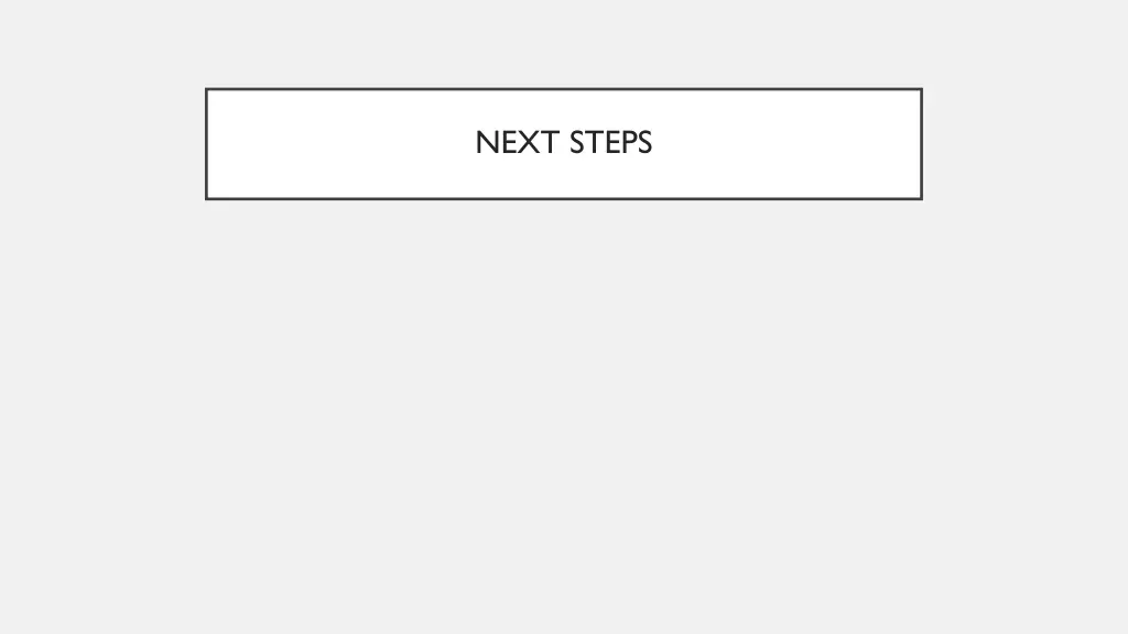 next steps