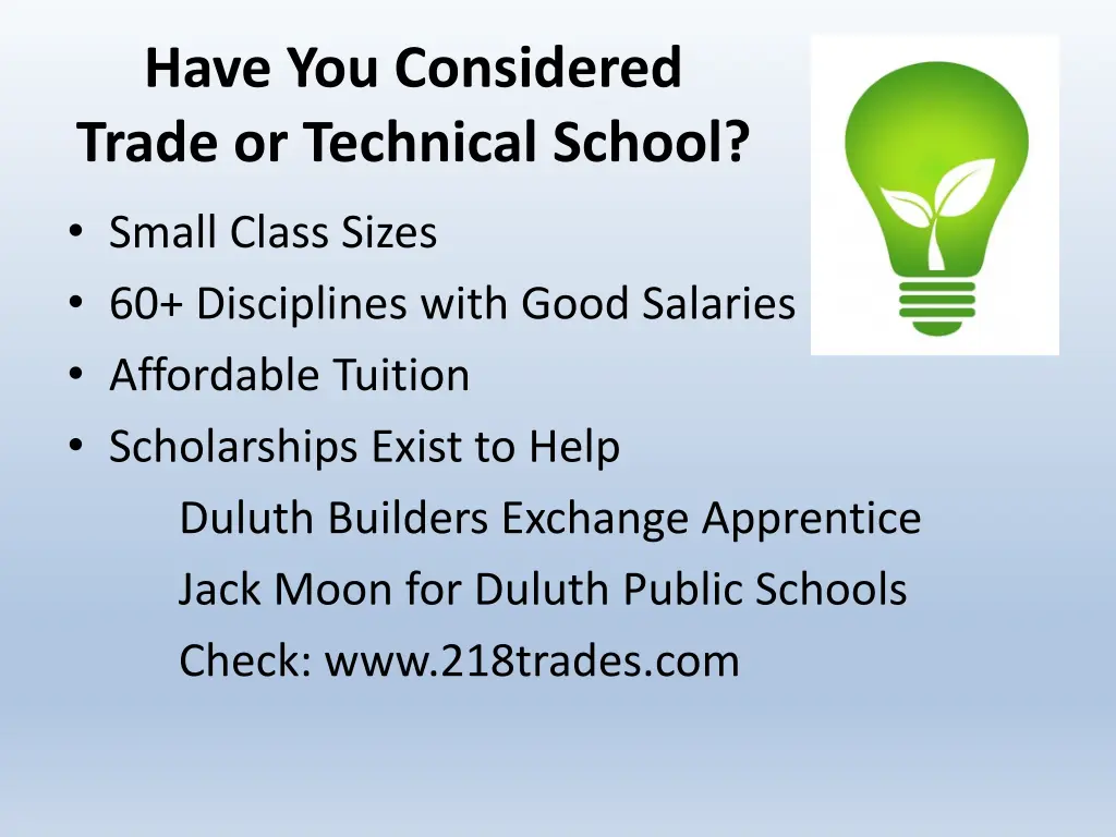 have you considered trade or technical school