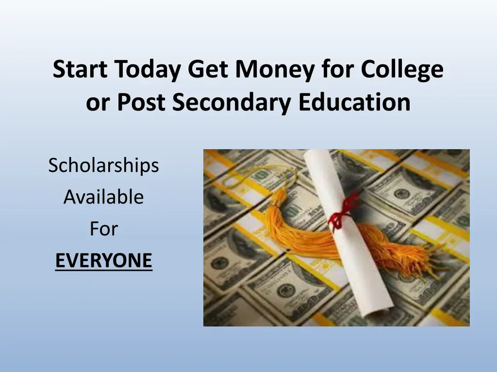start today get money for college or post