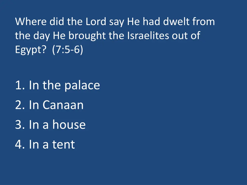 where did the lord say he had dwelt from