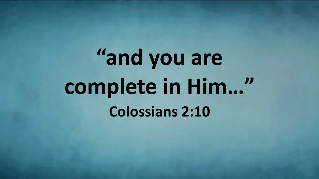 and you are complete in him colossians 2 10