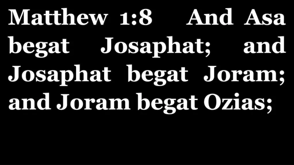 matthew 1 8 and asa begat josaphat josaphat begat